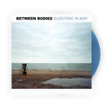 Between Bodies "Electric Sleep" Coloured Gatefold LP Vinyl