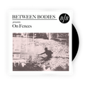 Between Bodies "On Fences" Black 10" Vinyl