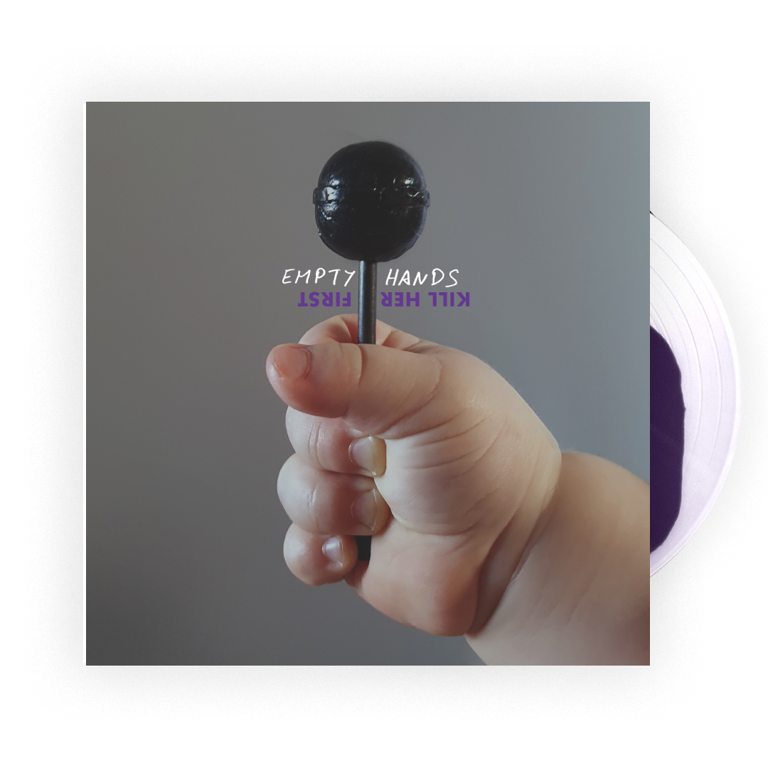 Kill Her First "Empty Hands" LP Vinyl