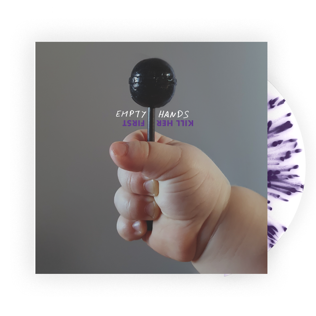Kill Her First "Empty Hands" LP Vinyl